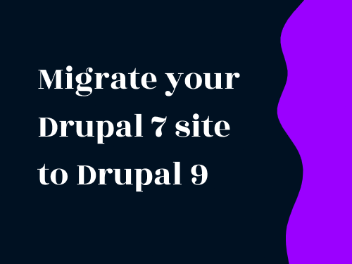 Migrate your Drupal 7 site to Drupal 9